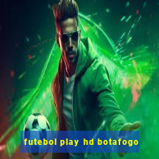 futebol play hd botafogo